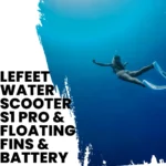 LEFEET Water Scooter S1 Pro & Floating Fins & Battery
