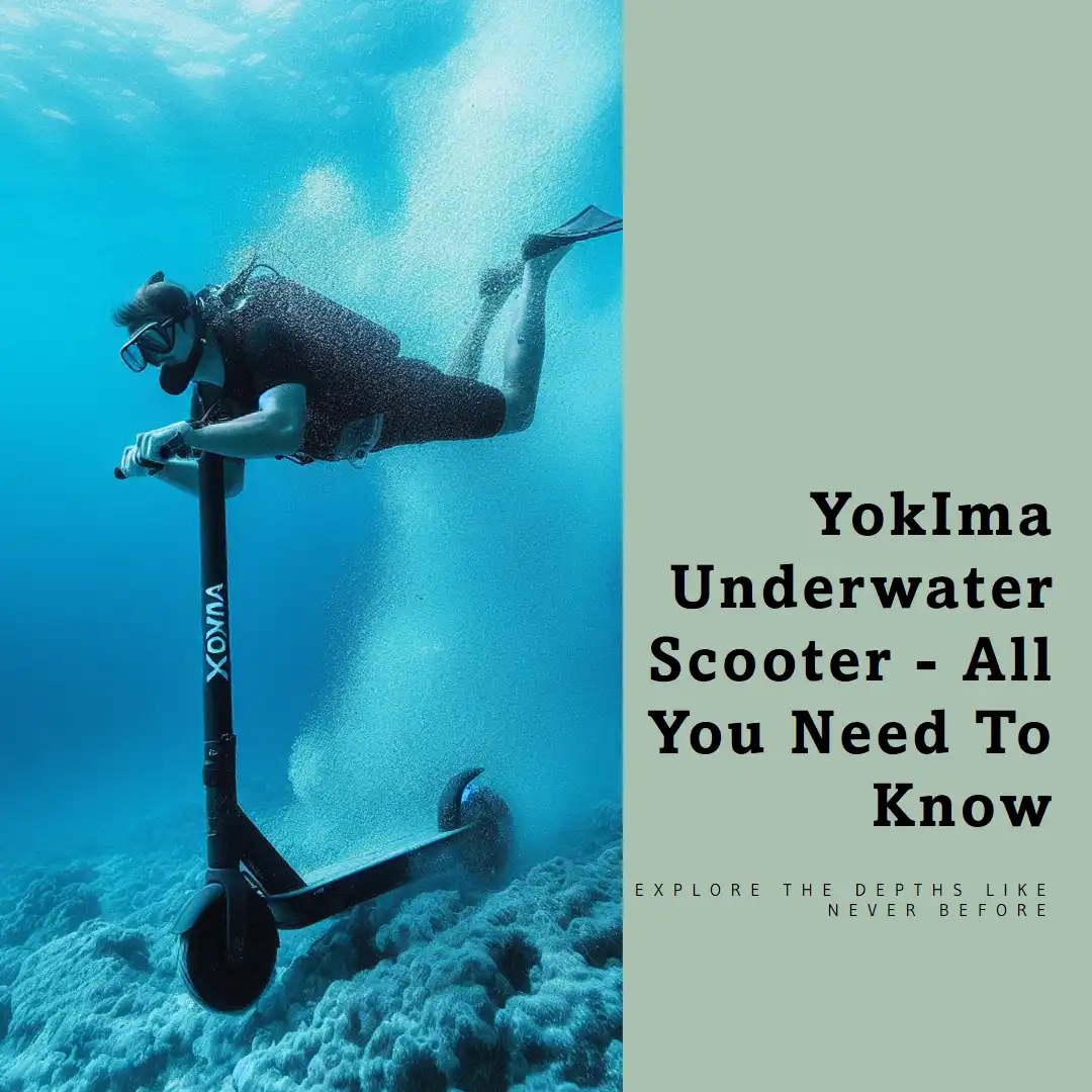 YokIma Underwater Scooter – All You Need To Know