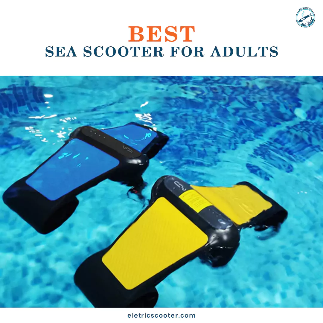 Best Sea Scooter For Adults Are Here – Explore Now