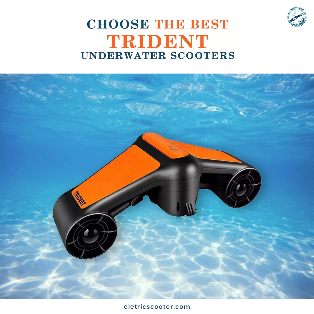 trident underwater scooter – A comprehensive review here