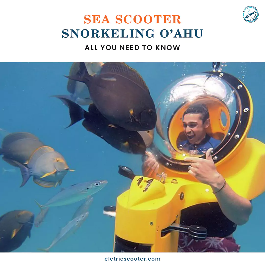 Sea Scooter Snorkeling O’ahu: Benefits, Guide, Costs & Tips